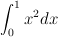 ∫ 1
   x2dx
 0

